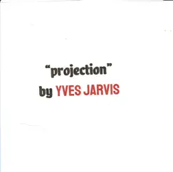 Projection by Yves Jarvis album reviews, ratings, credits