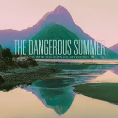 Where Were You When the Sky Opened Up - Single by The Dangerous Summer album reviews, ratings, credits