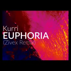Euphoria (feat. Kurri) [Zivex Remix] - Single by Zivex album reviews, ratings, credits