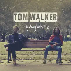 Fly Away with Me - Single by Tom Walker album reviews, ratings, credits
