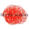 Like the Seasons - Single album lyrics, reviews, download