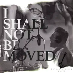 I Shall Not Be Moved (feat. Holly Herring & Anthony Boyd) Song Lyrics
