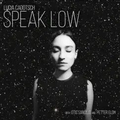 Speak Low (with Petter Eldh & Otis Sandsjö) by Lucia Cadotsch album reviews, ratings, credits