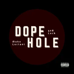 Dope Hole (feat. Mako Luciani) - Single by 90b Luck album reviews, ratings, credits