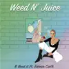Weed N' Juice (feat. Earnie Ca$h) - Single album lyrics, reviews, download