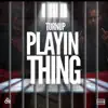Playin Thing - Single album lyrics, reviews, download