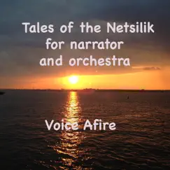Tales of the Netsilik for Narrator and Orchestra by Voice Afire album reviews, ratings, credits