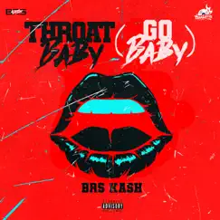 Throat Baby (Go Baby) - Single by BRS Kash album reviews, ratings, credits