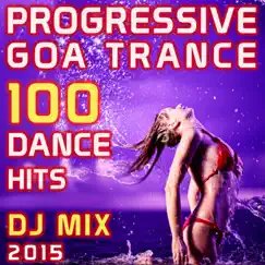 Progressive Goa Trance 100 Dance Hits DJ Mix 2015 by Progressive Goa Trance, Goa Doc & Doctor Spook album reviews, ratings, credits