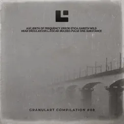 Granulart Compilation #08 by ASC, Pulse One, Error Etica, Substance, Oscar Mulero, Kessell, Gareth Wild, Head Dress & Birth Of Frequency album reviews, ratings, credits