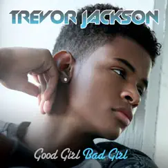Good Girl, Bad Girl - Single by Trevor Jackson album reviews, ratings, credits