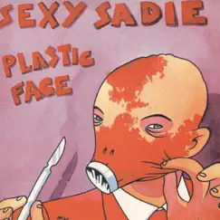 Plastic Face - Single by Sexy Sadie album reviews, ratings, credits