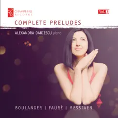Boulanger, Fauré & Messiaen: Complete Preludes, Vol. 3 by Alexandra Dariescu album reviews, ratings, credits