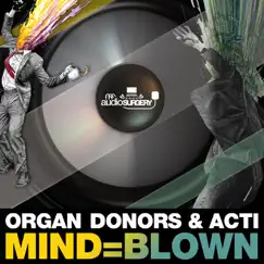 Mind=Blown - Single by Organ Donors & Acti album reviews, ratings, credits