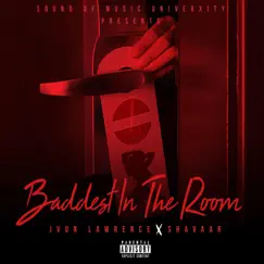 Baddest In the Room (feat. Shavaar) - Single by JVON LAWRENCE album reviews, ratings, credits