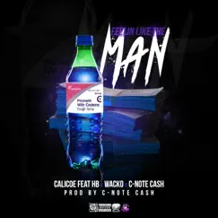 Feelin' Like the Man (feat. Wacko, Hb & C-note Cash) - Single by Calicoe album reviews, ratings, credits