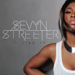 I Like It - Single by Sevyn Streeter album reviews, ratings, credits