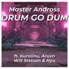 Drum Go Dum (feat. Kuraiinu, Aruvn, Will Stetson & Hyu) [Club Version] - Single album lyrics, reviews, download