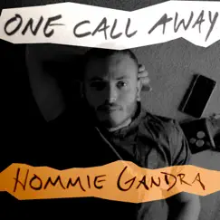One Call Away - Single by Hommie Gandra album reviews, ratings, credits
