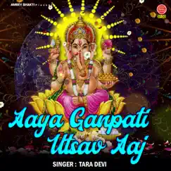 Aaya Ganpati Utsav Aaj - Single by Tara Devi album reviews, ratings, credits