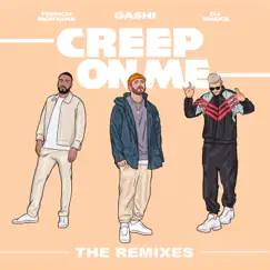 Creep on Me (feat. French Montana & DJ Snake) [MIME Remix] Song Lyrics
