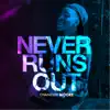 Never Runs Out - Single album lyrics, reviews, download