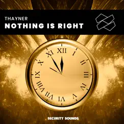 Nothing Is Right - Single by Thayner album reviews, ratings, credits