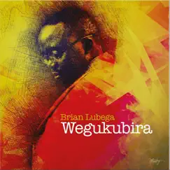 Wegukubira by Brian Lubega album reviews, ratings, credits
