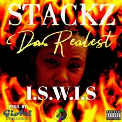 I.S.W.I.S (I said what, I said) - Single by Stackz DaRealest album reviews, ratings, credits