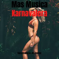 Mas Música Karnavalera - EP by Karnavaleros De Jaguar album reviews, ratings, credits