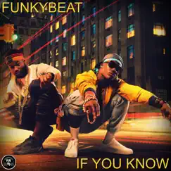 If You Know - Single by FUNKYBEAT album reviews, ratings, credits