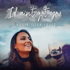 If Ain't Got You - Single by Sofia Olea Levet album reviews, ratings, credits