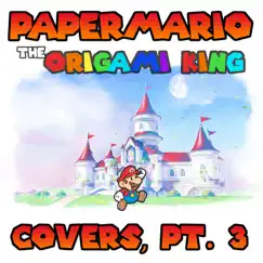 Paper Mario: The Origami King Covers, Pt. 3 by Masters of Sound album reviews, ratings, credits