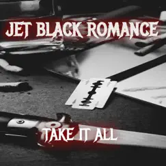 Take It All - Single by Jet Black Romance album reviews, ratings, credits