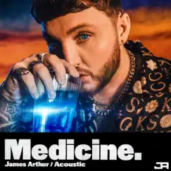 Medicine (Acoustic) - Single by James Arthur album reviews, ratings, credits