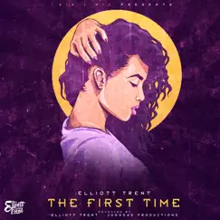 The First Time - Single by Elliott Trent album reviews, ratings, credits