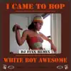 JRSR084_ICameToBop_WhiteBoyAwesome_DJFixxRemix song lyrics