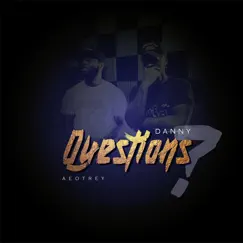 Questions (feat. AEOTREY) - Single by Danny album reviews, ratings, credits