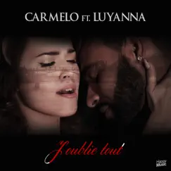 J'oublie tout (feat. Luyanna) - Single by Carmelo album reviews, ratings, credits