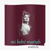 mi Bebé Mariah - Single album lyrics, reviews, download