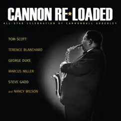 Cannon Re-Loaded: An All-Star Celebration Of Cannonball Adderley (feat. Terence Blanchard, George Duke, Marcus Miller, Steve Gadd, Larry Goldings & Dave Carpenter) by Tom Scott album reviews, ratings, credits