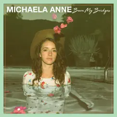 Burn My Bridges - Single by Michaela Anne album reviews, ratings, credits