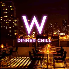 W: Dinner Chill - EP by Various Artists album reviews, ratings, credits