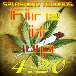 Fire It Up 4:20 - Single by SplashCity album reviews, ratings, credits