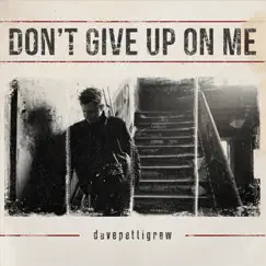 Don't Give up on Me - Single by Dave Pettigrew album reviews, ratings, credits
