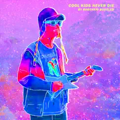Cool Kids Never Die by Bobenshi Bobsled album reviews, ratings, credits