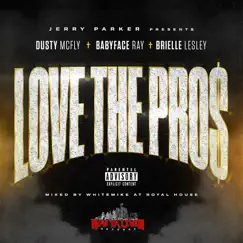 Love the Pros (feat. Dusty McFly, Babyface Ray & Brielle Lesley) - Single by Jerry Parker album reviews, ratings, credits