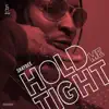Hold Me Tight - Single album lyrics, reviews, download