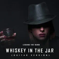 Whiskey in the Jar (Guitar Version) by Legend the Band album reviews, ratings, credits