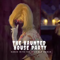 The Haunted House Party (feat. The Invisible Man) Song Lyrics